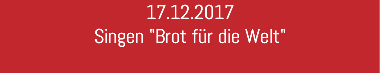 17.12.2017 Singen "Brot für die Welt"