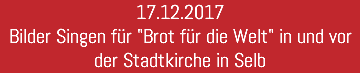 17.12.2017 Bilder Singen für "Brot für die Welt" in und vor der Stadtkirche in Selb