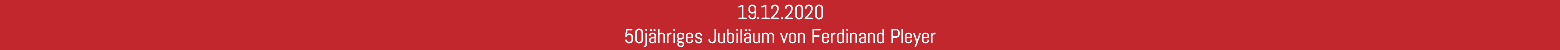 19.12.2020 50jähriges Jubiläum von Ferdinand Pleyer 