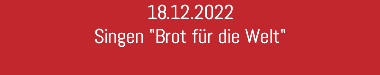 18.12.2022 Singen "Brot für die Welt"